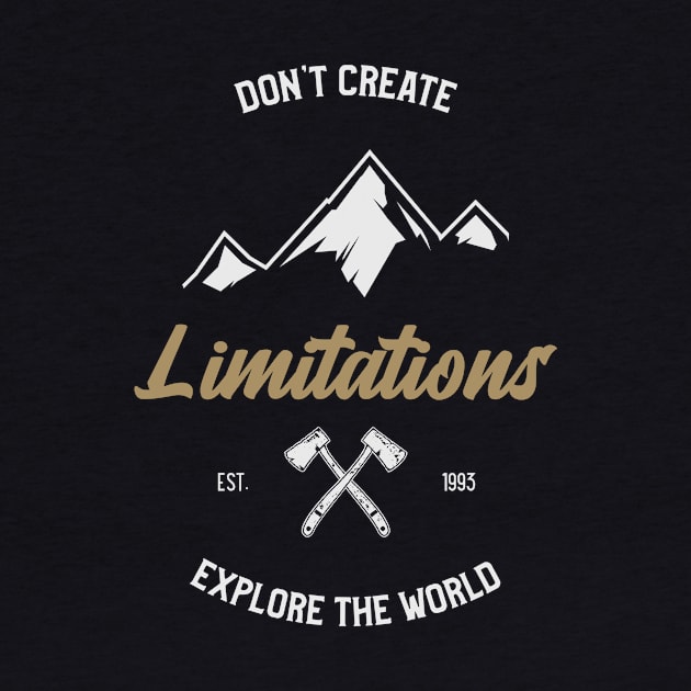 Don't Create Limitations, Explore the World by SureFireDesigns